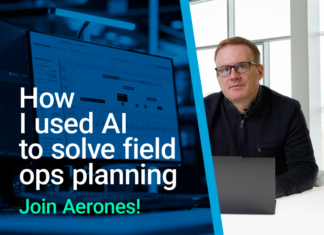 How I used AI to solve field ops planning at Aerones